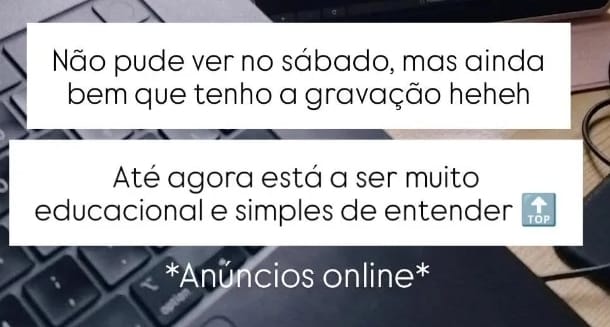 Testemunho de participante: ainda bem que tenho a gravação, está a ser muito educacional e simples de entender